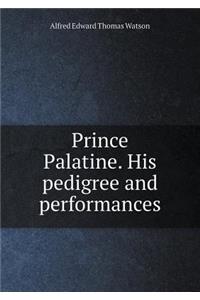 Prince Palatine. His Pedigree and Performances