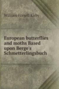 European butterflies and moths Based upon Berge's Schmetterlingsbuch