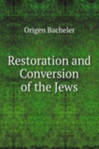 Restoration and Conversion of the Jews