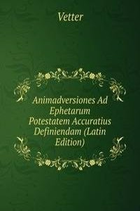 Animadversiones Ad Ephetarum Potestatem Accuratius Definiendam (Latin Edition)