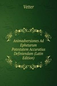 Animadversiones Ad Ephetarum Potestatem Accuratius Definiendam (Latin Edition)