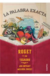 La Palabra Exacta. Roget Y Su Tesauro