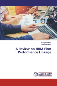 Review on HRM-Firm Performance Linkage