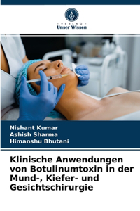 Klinische Anwendungen von Botulinumtoxin in der Mund-, Kiefer- und Gesichtschirurgie