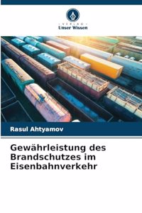 Gewährleistung des Brandschutzes im Eisenbahnverkehr