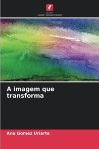 A imagem que transforma