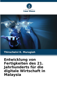 Entwicklung von Fertigkeiten des 21. Jahrhunderts für die digitale Wirtschaft in Malaysia