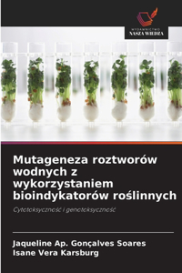 Mutageneza roztworów wodnych z wykorzystaniem bioindykatorów roślinnych
