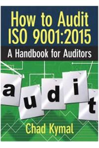 How to Audit ISO 9001:2015 - A Handbook for Auditors