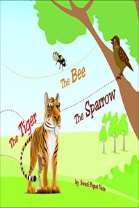 The Tiger The Bee The Sparrow