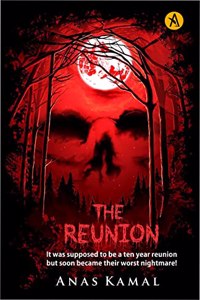 The Reunion : It was supposed to be a 10 year reunion but soon became their worst Nightmare