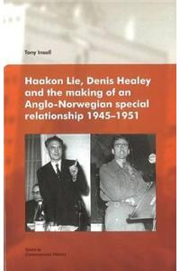 Haakon Lie, Denis Healey & the Making of an Anglo-Norwegian Special Relationship, 1945-1951