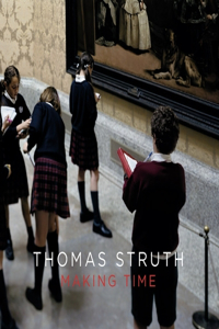 Thomas Struth: Making Time