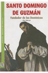 Santo Domingo de Guzman: Fundador de Los Dominicos