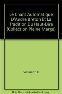 Le Chant Automatique D'Andre Breton Et La Tradition Du Haut-dire