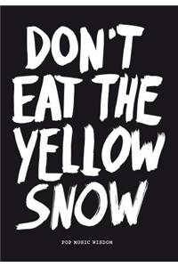 Don't Eat the Yellow Snow