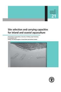 Site Selection and Carrying Capacities for Inland and Coastal Aquaculture