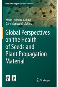 Global Perspectives on the Health of Seeds and Plant Propagation Material