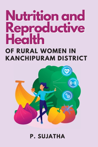 Nutrition and Reproductive Health of Rural Women in Kanchipuram District