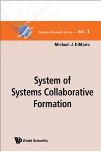 System Of Systems Collaborative Formation: 1 (Systems Research Series)