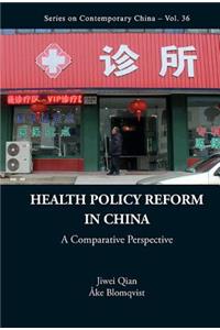 Health Policy Reform in China: A Comparative Perspective