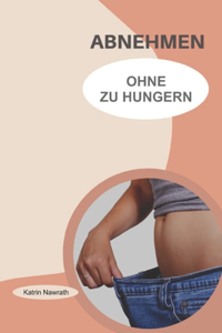 Abnehmen ohne zu hungern