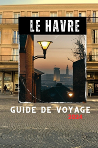 Le Havre Guide de Voyage 2024