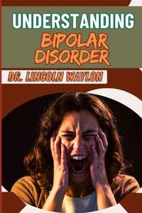Understanding Bipolar Disorder