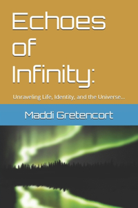 Echoes of Infinity