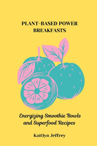 Plant-Based Power Breakfasts