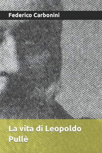 La vita di Leopoldo Pullè