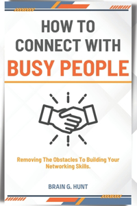 How to Connect with Busy People