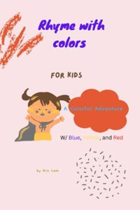 Rhyme With Colors part I: A Colorful Adventure