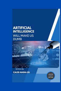 Artificial Intelligence Will Make Us Dumb