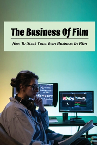 The Business Of Film