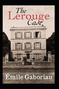 The Lerouge Case Annotated
