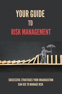 Your Guide To Risk Management