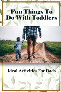 Fun Things To Do With Toddlers