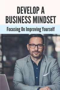Develop A Business Mindset