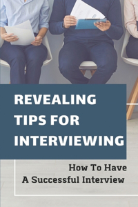 Revealing Tips For Interviewing