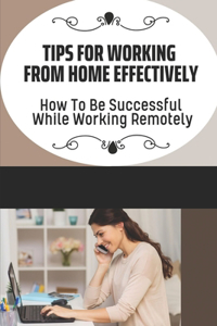 Tips For Working From Home Effectively