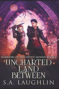 Uncharted Land Between