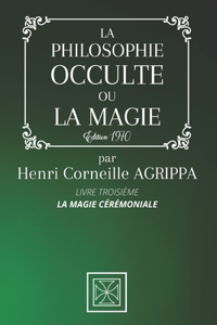 La Philosophie Occulte Ou La Magie de Henri Corneille Agrippa