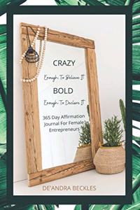 Crazy Enough To Believe It, Bold Enough To Declare It!