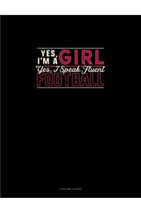 Yes I'm A Girl Yes, I Speak Fluent Football
