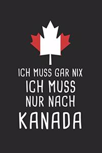 Ich Muss Gar Nix Ich Muss Nur Nach Kanada