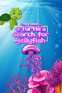 story about... A Turtle's Search For Jellyfish