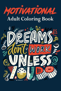 Dream Don't Work Unless You Do Motivational Adult Coloring Book