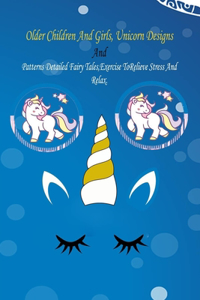 Older children and girls, unicorn designs and patterns detailed fairy tales, exercise to relieve stress and relax.