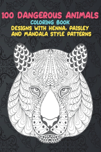 100 Dangerous Animals - Coloring Book - Designs with Henna, Paisley and Mandala Style Patterns